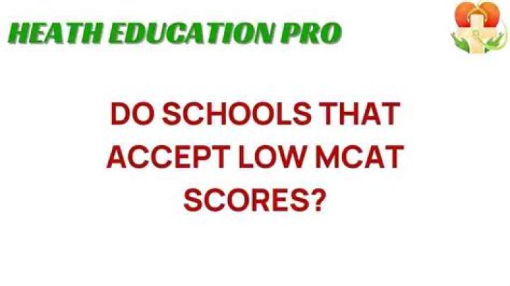 Do schools that accept low MCAT?